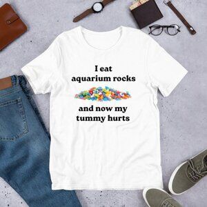 I Eat Aquarium Rocks, Funny Meme Shirt, Ironic Shirt, Oddly Specific Shirt